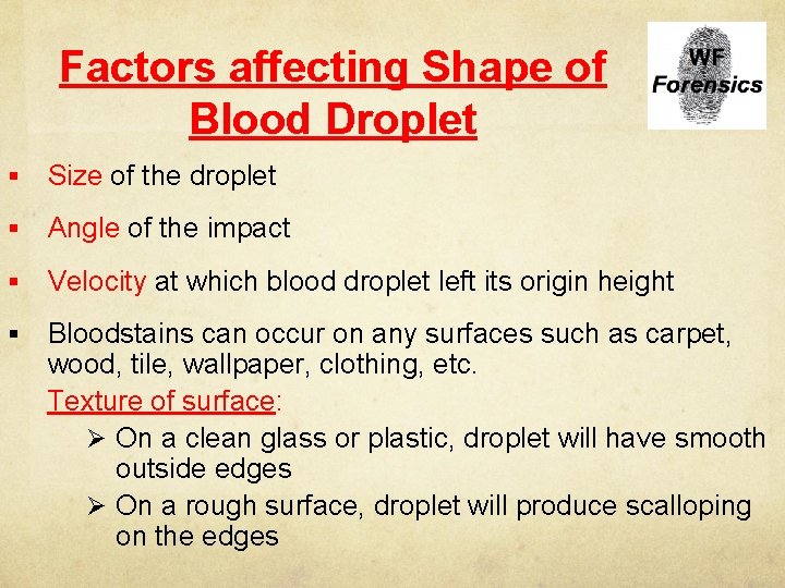 Factors affecting Shape of Blood Droplet § Size of the droplet § Angle of