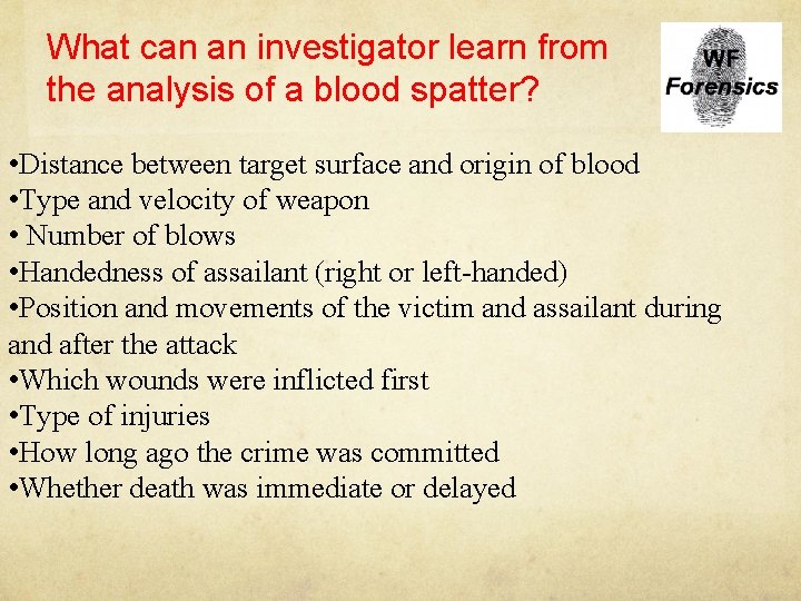 What can an investigator learn from the analysis of a blood spatter? • Distance