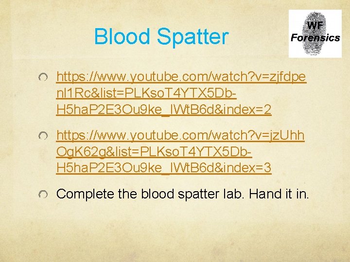 Blood Spatter https: //www. youtube. com/watch? v=zjfdpe nl 1 Rc&list=PLKso. T 4 YTX 5