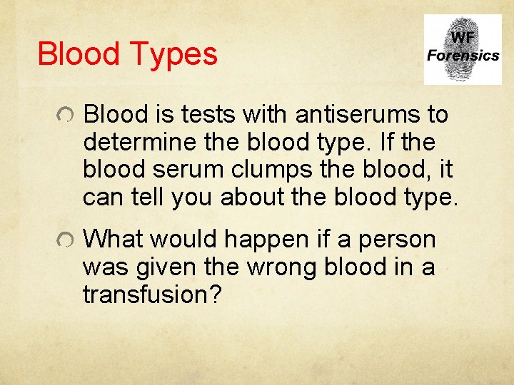 Blood Types Blood is tests with antiserums to determine the blood type. If the