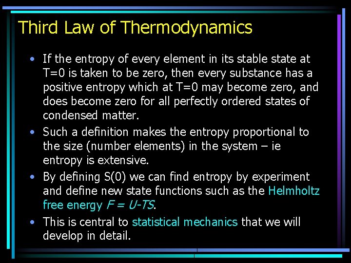 Third Law of Thermodynamics • If the entropy of every element in its stable