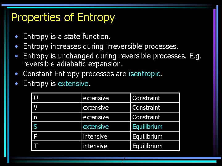 Properties of Entropy • Entropy is a state function. • Entropy increases during irreversible