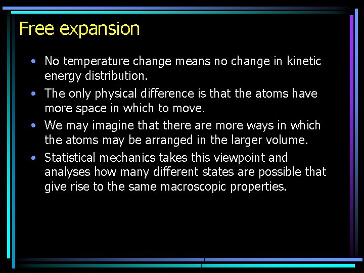 Free expansion • No temperature change means no change in kinetic energy distribution. •