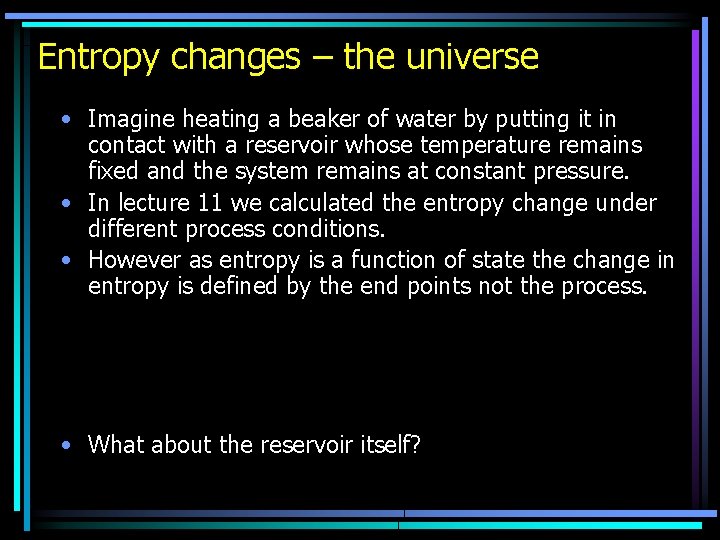 Entropy changes – the universe • Imagine heating a beaker of water by putting