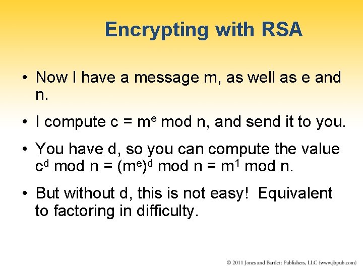Encrypting with RSA • Now I have a message m, as well as e