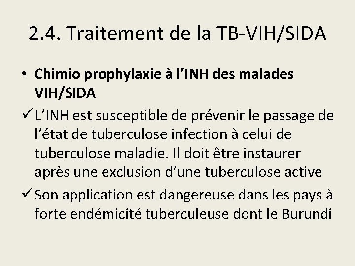 2. 4. Traitement de la TB-VIH/SIDA • Chimio prophylaxie à l’INH des malades VIH/SIDA