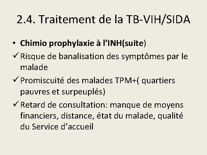 2. 4. Traitement de la TB-VIH/SIDA • Chimio prophylaxie à l’INH(suite) ü Risque de