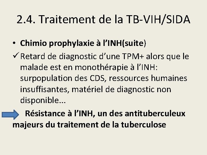 2. 4. Traitement de la TB-VIH/SIDA • Chimio prophylaxie à l’INH(suite) ü Retard de