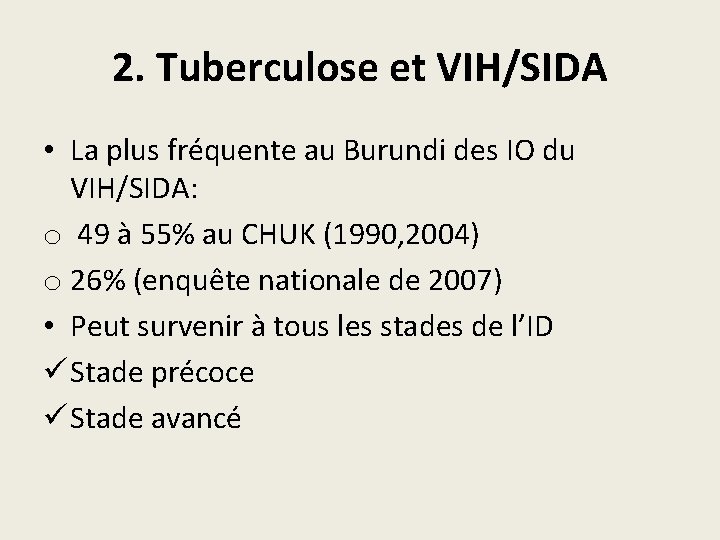 2. Tuberculose et VIH/SIDA • La plus fréquente au Burundi des IO du VIH/SIDA: