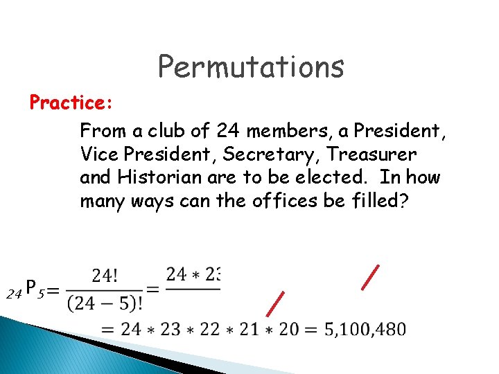 Permutations Practice: From a club of 24 members, a President, Vice President, Secretary, Treasurer