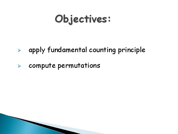 Objectives: Ø apply fundamental counting principle Ø compute permutations 