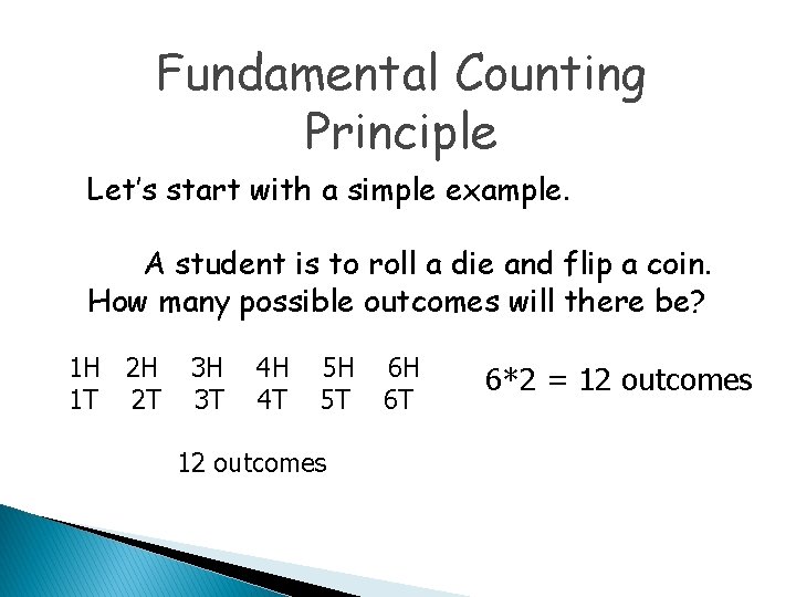 Fundamental Counting Principle Let’s start with a simple example. A student is to roll