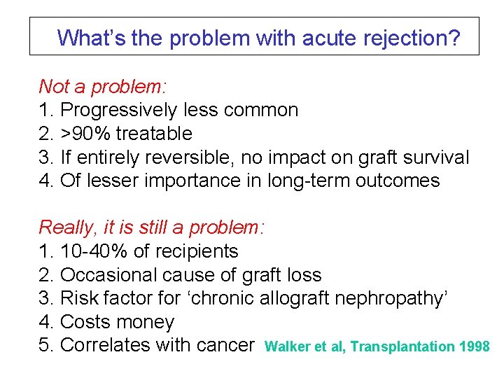 What’s the problem with acute rejection? Not a problem: 1. Progressively less common 2.