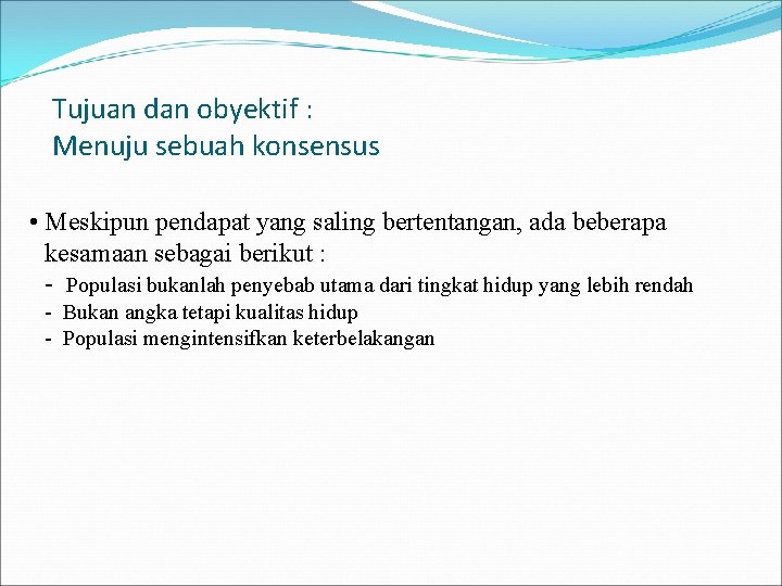 Tujuan dan obyektif : Menuju sebuah konsensus • Meskipun pendapat yang saling bertentangan, ada