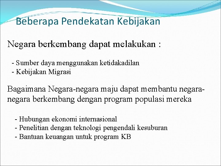 Beberapa Pendekatan Kebijakan Negara berkembang dapat melakukan : - Sumber daya menggunakan ketidakadilan -