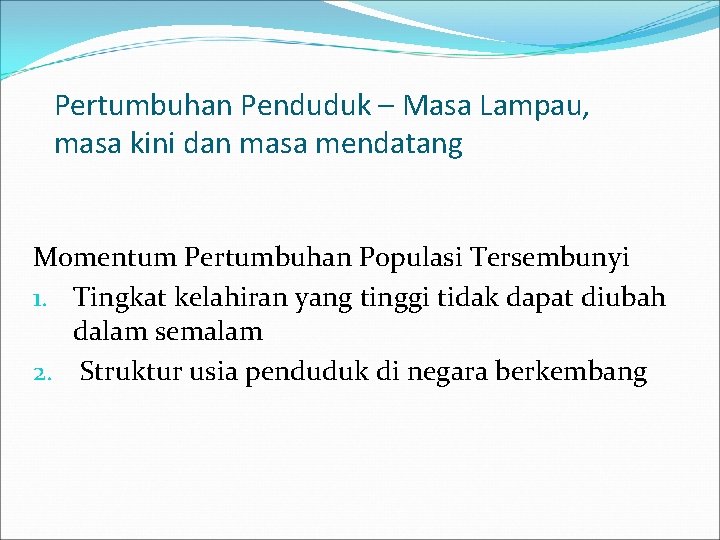 Pertumbuhan Penduduk – Masa Lampau, masa kini dan masa mendatang Momentum Pertumbuhan Populasi Tersembunyi