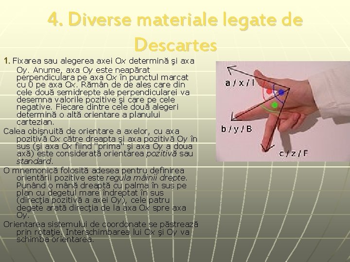 4. Diverse materiale legate de Descartes 1. Fixarea sau alegerea axei Ox determină şi