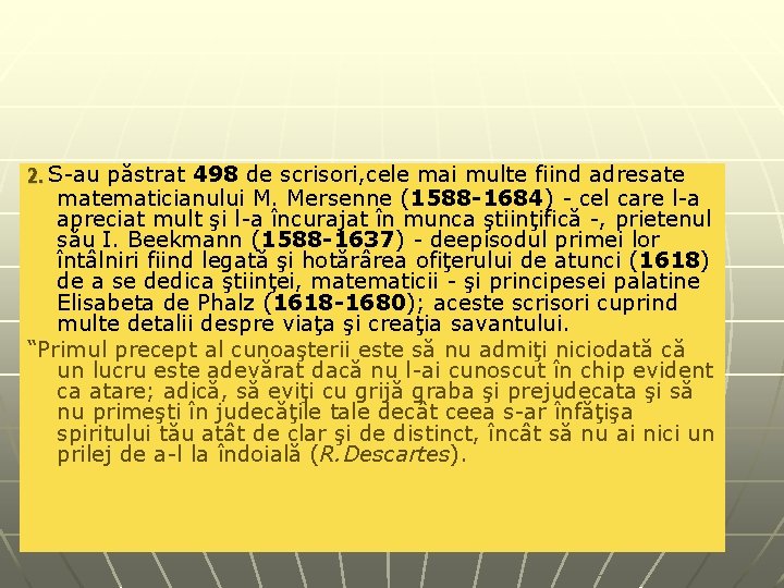 2. S-au păstrat 498 de scrisori, cele mai multe fiind adresate matematicianului M. Mersenne