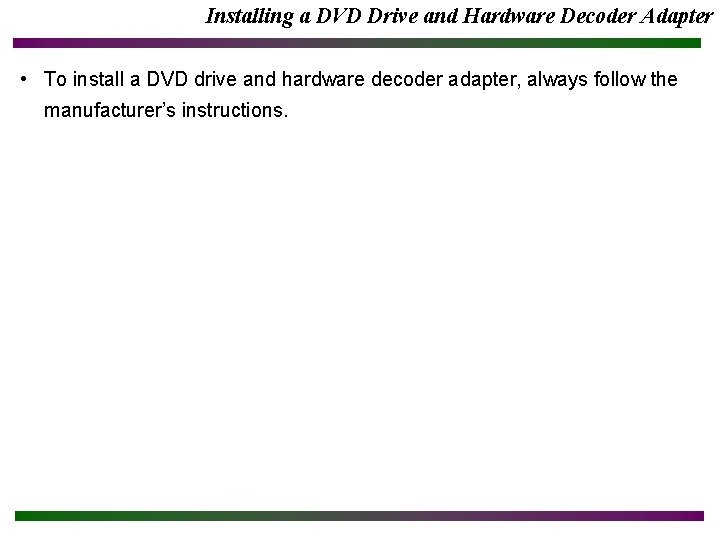 Installing a DVD Drive and Hardware Decoder Adapter • To install a DVD drive
