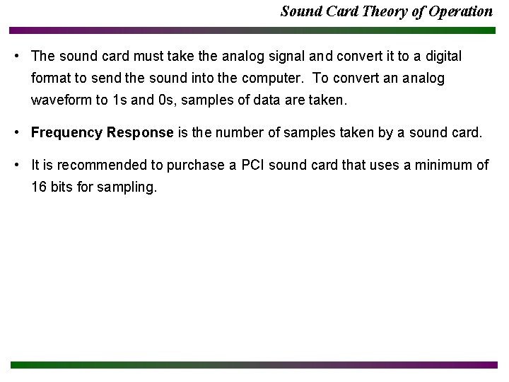 Sound Card Theory of Operation • The sound card must take the analog signal