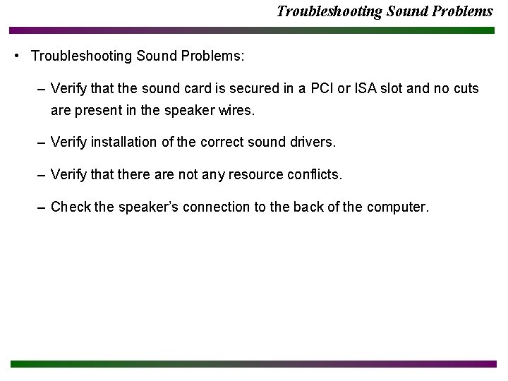 Troubleshooting Sound Problems • Troubleshooting Sound Problems: – Verify that the sound card is