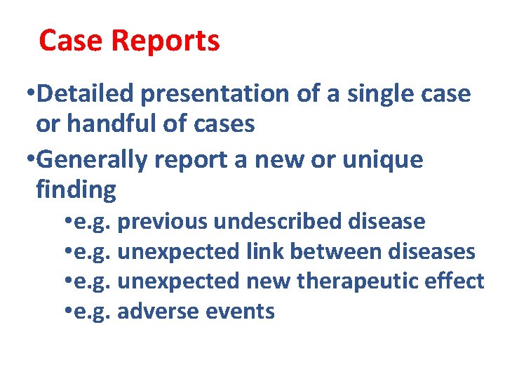 Case Reports • Detailed presentation of a single case or handful of cases •