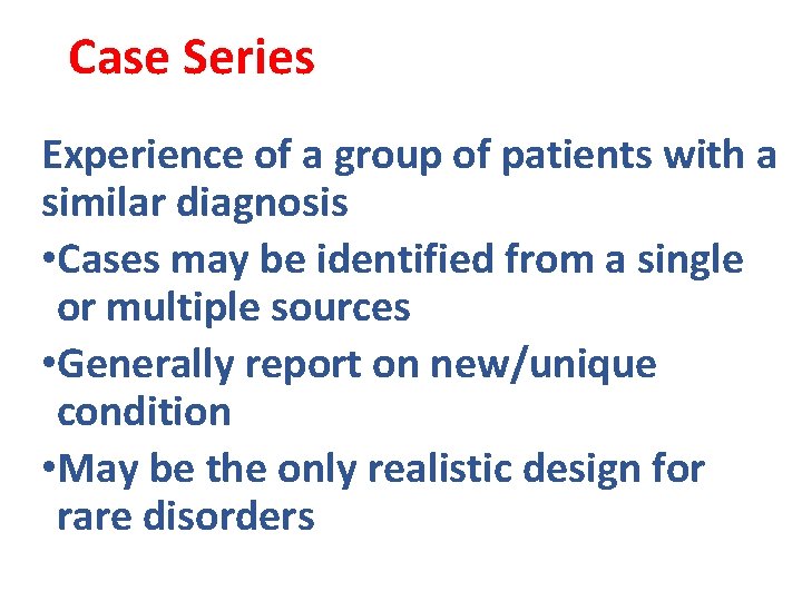 Case Series Experience of a group of patients with a similar diagnosis • Cases