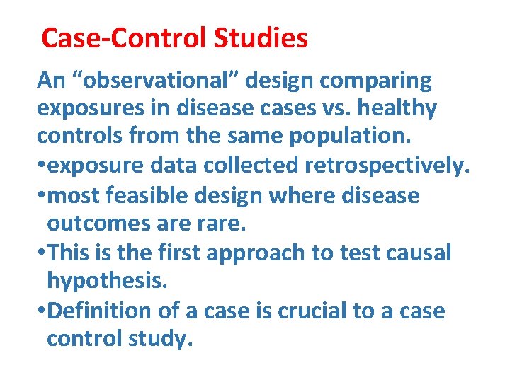 Case-Control Studies An “observational” design comparing exposures in disease cases vs. healthy controls from
