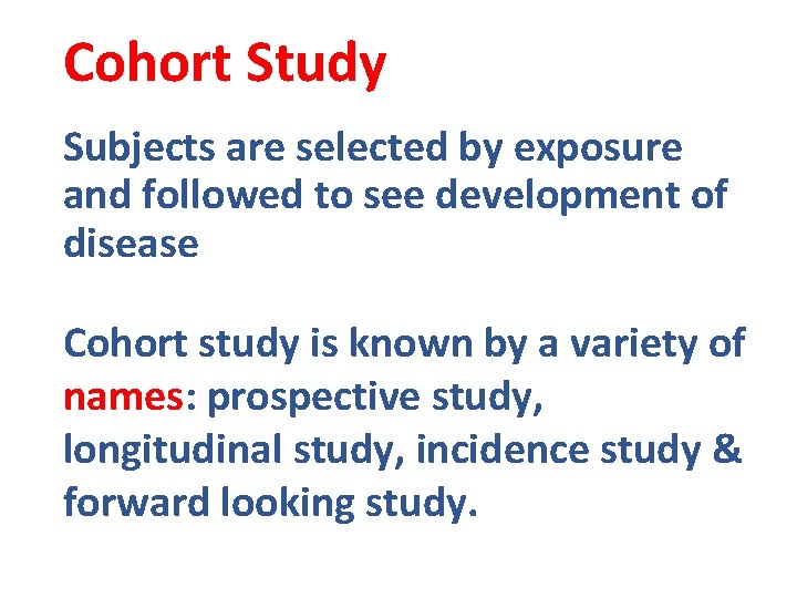 Cohort Study Subjects are selected by exposure and followed to see development of disease