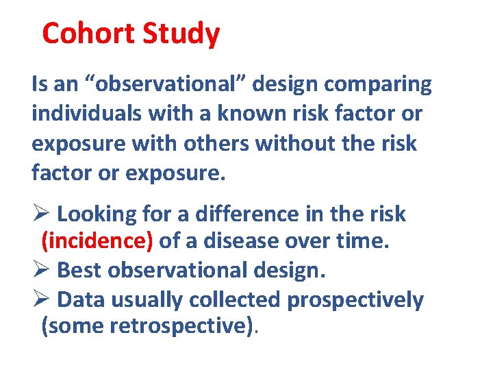 Cohort Study Is an “observational” design comparing individuals with a known risk factor or