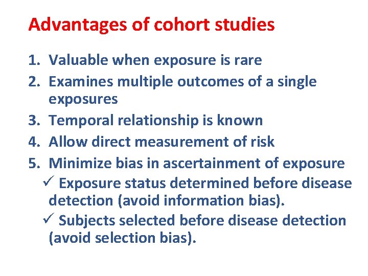 Advantages of cohort studies 1. Valuable when exposure is rare 2. Examines multiple outcomes