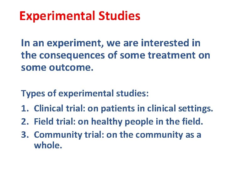 Experimental Studies In an experiment, we are interested in the consequences of some treatment