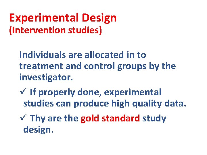 Experimental Design (Intervention studies) Individuals are allocated in to treatment and control groups by