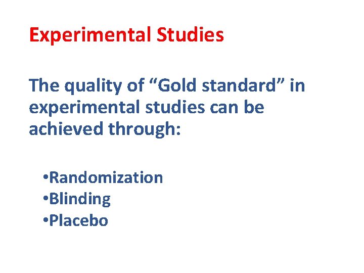Experimental Studies The quality of “Gold standard” in experimental studies can be achieved through: