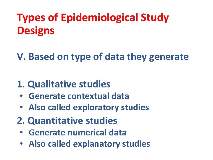 Types of Epidemiological Study Designs V. Based on type of data they generate 1.