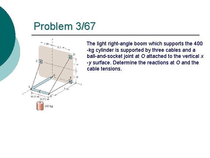 Problem 3/67 The light right-angle boom which supports the 400 -kg cylinder is supported Problem 3/67 The light right-angle boom which supports the 400 -kg cylinder is supported
