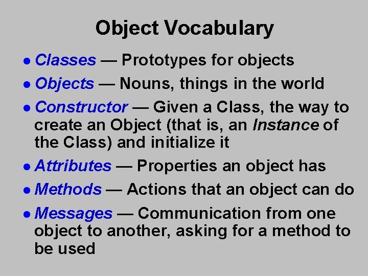 Object Vocabulary l Classes — Prototypes for objects l Objects — Nouns, things in Object Vocabulary l Classes — Prototypes for objects l Objects — Nouns, things in