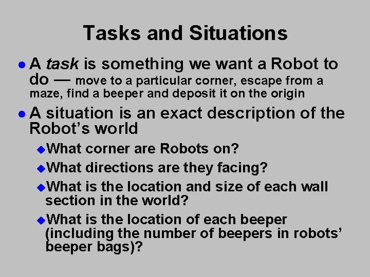Tasks and Situations l. A task is something we want a Robot to do Tasks and Situations l. A task is something we want a Robot to do