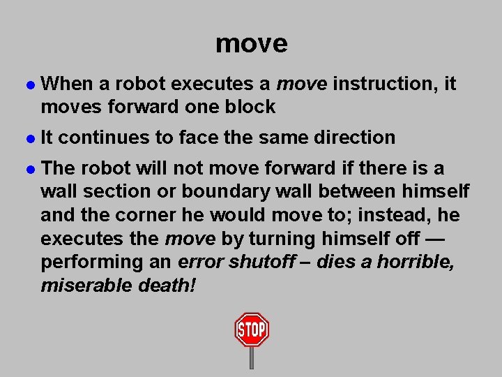 move l When a robot executes a move instruction, it moves forward one block move l When a robot executes a move instruction, it moves forward one block