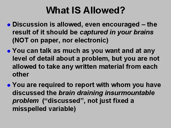 What IS Allowed? l Discussion is allowed, even encouraged – the result of it What IS Allowed? l Discussion is allowed, even encouraged – the result of it