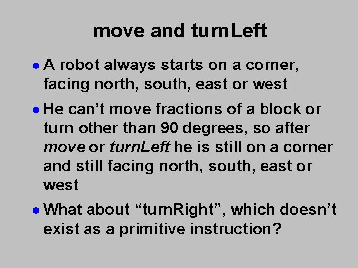 move and turn. Left l. A robot always starts on a corner, facing north, move and turn. Left l. A robot always starts on a corner, facing north,