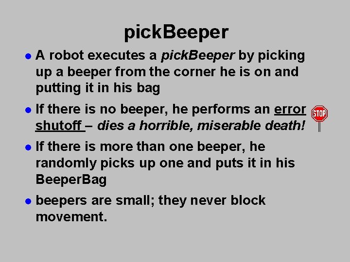 pick. Beeper l A robot executes a pick. Beeper by picking up a beeper pick. Beeper l A robot executes a pick. Beeper by picking up a beeper