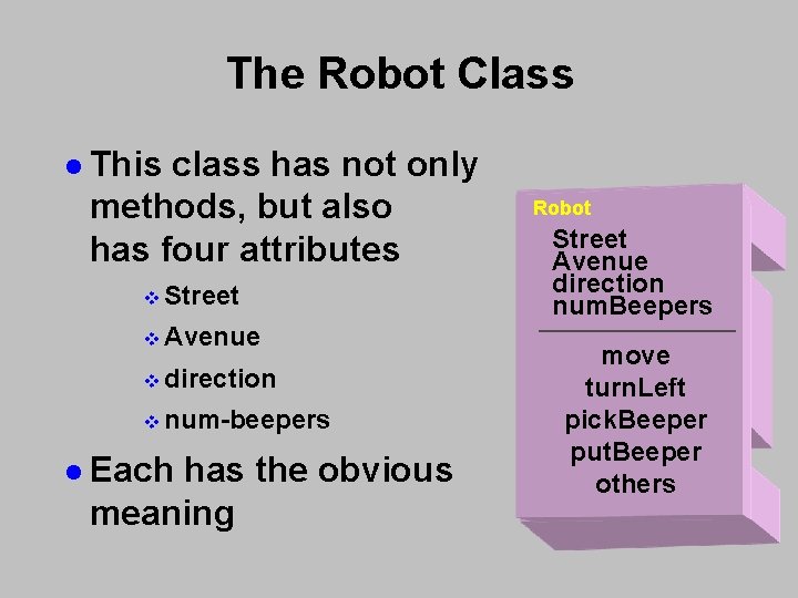 The Robot Class l This class has not only methods, but also has four The Robot Class l This class has not only methods, but also has four
