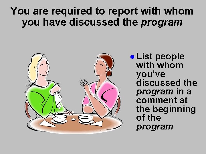 You are required to report with whom you have discussed the program l List You are required to report with whom you have discussed the program l List