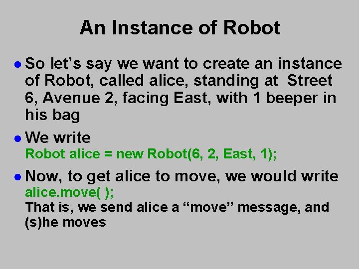 An Instance of Robot l So let’s say we want to create an instance An Instance of Robot l So let’s say we want to create an instance