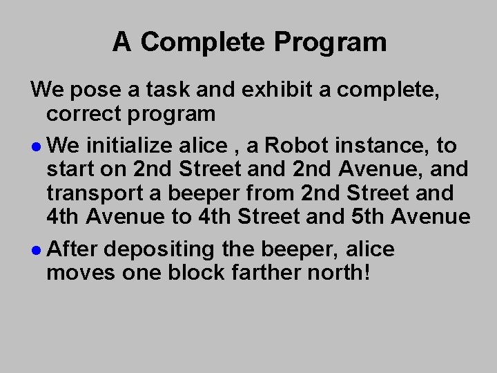 A Complete Program We pose a task and exhibit a complete, correct program l A Complete Program We pose a task and exhibit a complete, correct program l