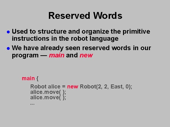 Reserved Words Used to structure and organize the primitive instructions in the robot language Reserved Words Used to structure and organize the primitive instructions in the robot language