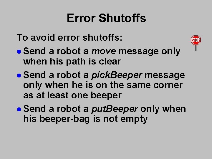 Error Shutoffs To avoid error shutoffs: l Send a robot a move message only Error Shutoffs To avoid error shutoffs: l Send a robot a move message only