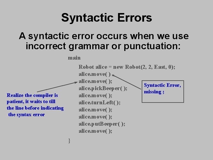 Syntactic Errors A syntactic error occurs when we use incorrect grammar or punctuation: main Syntactic Errors A syntactic error occurs when we use incorrect grammar or punctuation: main