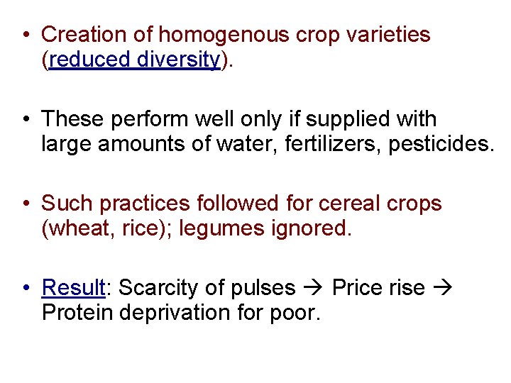  • Creation of homogenous crop varieties (reduced diversity). • These perform well only